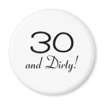 30 And Dirty 3 Refrigerator Magnet