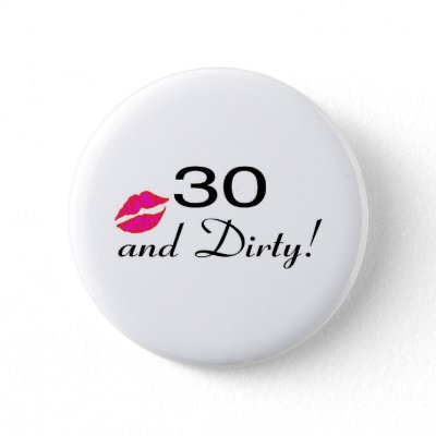30 And Dirty Lips Buttons