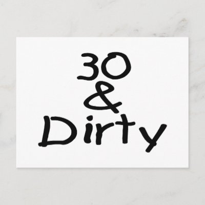 30 And Dirty postcards