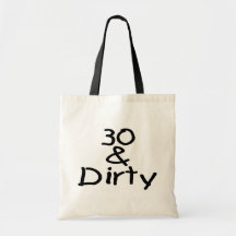 30 And Dirty Tote Bag