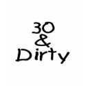 30 And Dirty t-shirts