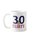 30 and Flirty 30th Birthday mug
