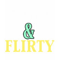 30 and Flirty T-shirt shirt
