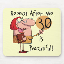 30 is Beautiful Tshirts and Gifts Mouse Pad