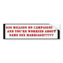 $30 million on campaigning bumper stickers