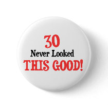 30 Never Looked This Good! buttons