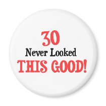 30 Never Looked This Good! magnets