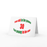 30 Too Old Greeting Card