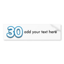 30 Year Birthday or Anniversary - Add Text bumper stickers by BirthdayZone 30 Year Birthday or Anniversary - Add Text bumper stickers