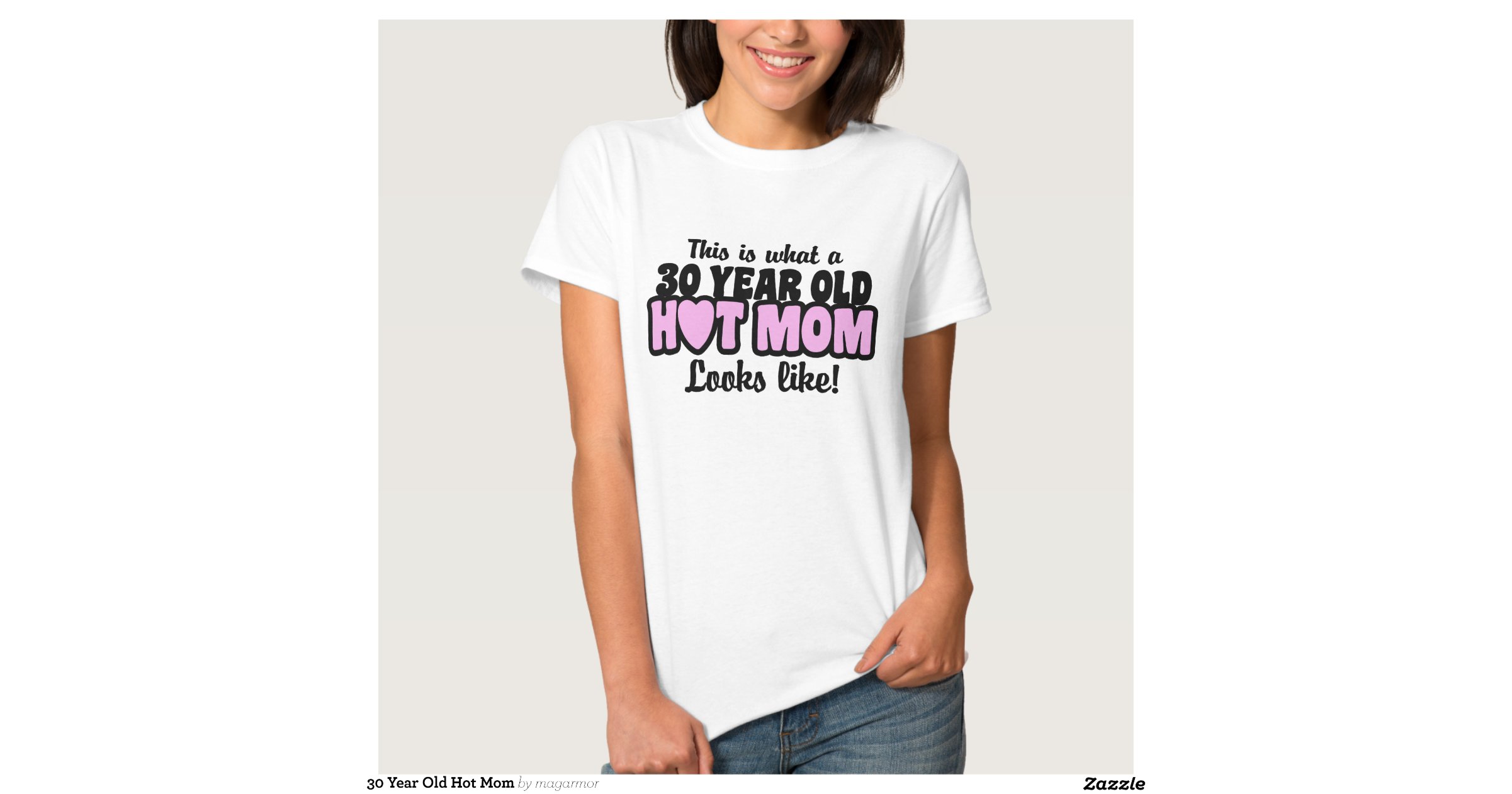 30 Year Old Hot Mom Tshirt Zazzle