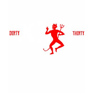 30th Birthday - Dirty 30 Devil's Delight! shirt