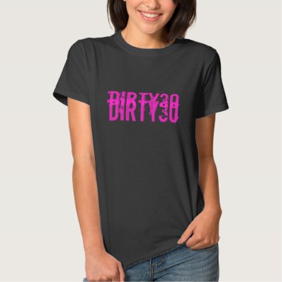 30th Birthday gift idea for women | Dirty thirty Shirt