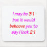 31 Behoove You Mouse Pads