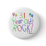 31 Year Olds Rock ! Pinback Button