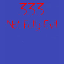 333 Not Fully Evil Shirt