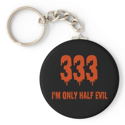 333 Only Half Evil Key Chain