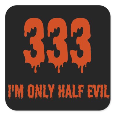 333 Only Half Evil Sticker