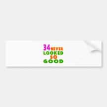 34 Never Looked So Good Birthday Designs Bumper Sticker