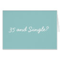 35 and Single? cards