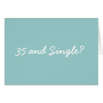 35 and Single? cards