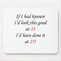 35 If I had known Mousepad