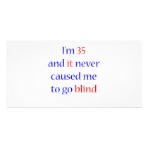 35 Never gone blind Customized Photo Card