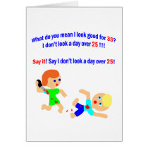 35 Not a day over 25 Greeting Cards