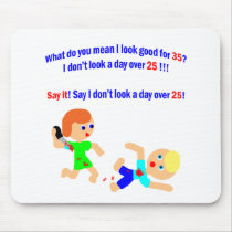 35 Not a day over 25 Mousepad