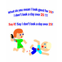 35 Not a day over 25 Tee Shirts