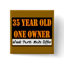 35 Year Old, One Owner - Needs Parts, Make Offer Pinback Button