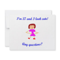 37  I'm 37 and I look cute! Personalized Invitations