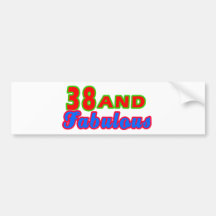 38 and Fabulous Birthday Designs Bumper Sticker