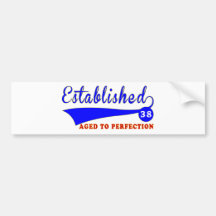 38 Birthday Aged To Perfection Bumper Stickers