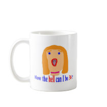38 How the hell Coffee Mugs