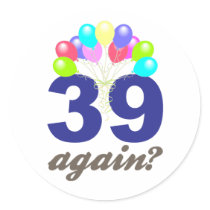 39 Again? Birthday Gifts / Souvenirs Sticker