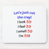 39  Let's cut the crap Mousepad