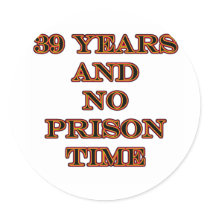 39 No prison time Round Sticker