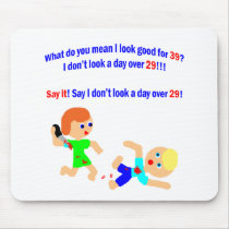 39 Not a day over 29 Mousepads