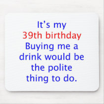 39 Polite thing to do Mouse Pads
