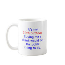 39 Polite thing to do Coffee Mug