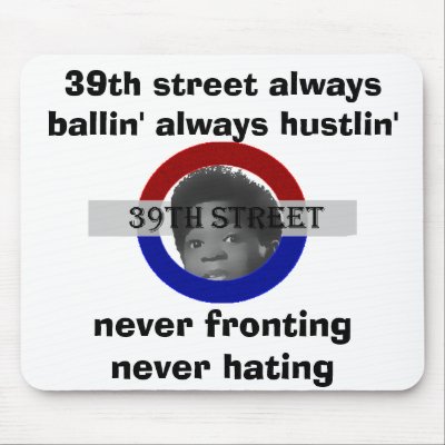 39th street always ballin' always hustlin' , ne... mouse mat by tomcruise