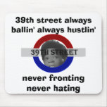 39th street always ballin' always hustlin' , ne... mouse mat