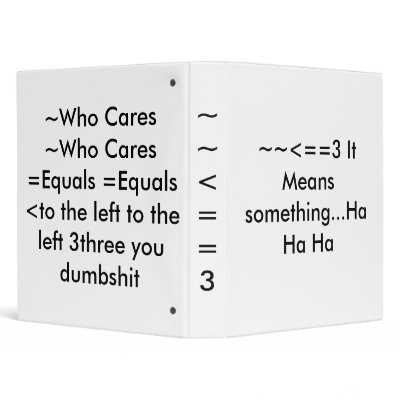 ~~<==3 It Means something...Ha Ha Ha Vinyl Binder by freakshow202