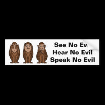 3 Monkeys, See no evil, Hear no evil, See no evil bumper stickers