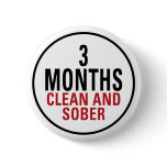 3 Months Clean and Sober Pinback Buttons