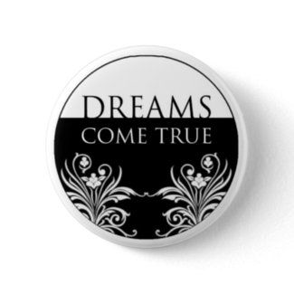 3 word quote-Dreams Come True Button button