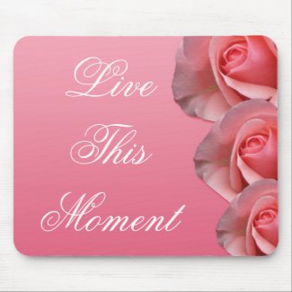 3 word quote-Live this moment -Motivating mousepad mousepad