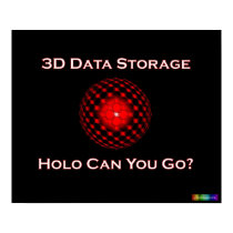 3D Data Storage: Holo Can You Go? posters by qshirts 3D Data Storage: Holo Can You Go? posters