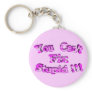 3D You Can't Fix Stupid !!! Key Chains