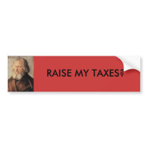 3holzsch, RAISE MY TAXES? bumper stickers by pyritedan 3holzsch, RAISE MY TAXES? bumper stickers